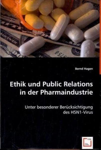 Ortner, A: Ethik und Public Relations in der Pharmaindustrie, Taschenbuch von Bernd Hagen, VDM, 9783836479097