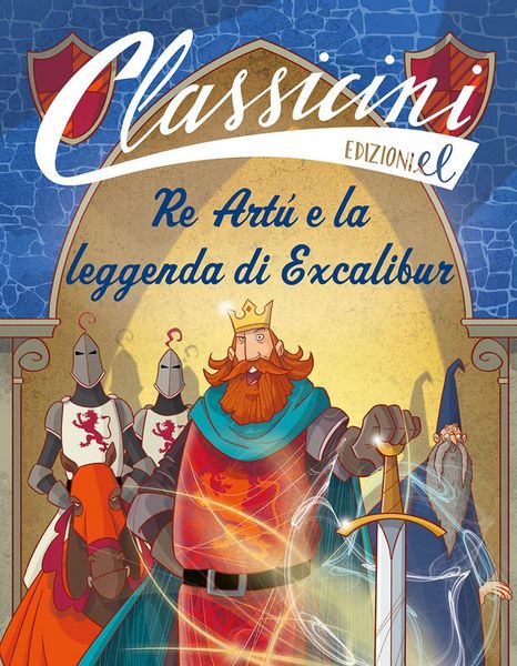 Produktbild: Re Art&ugrave; e la leggenda di Excalibur. Classicini