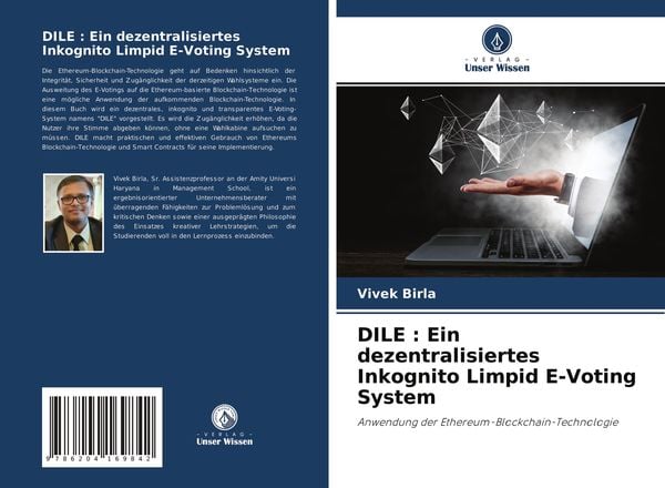 DILE : Ein dezentralisiertes Inkognito Limpid E-Voting System, Taschenbuch von Vivek Birla, Verlag Unser Wissen, 9786204169842