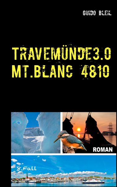 Travemünde 3.0 Mt.Blanc 4810, Taschenbuch von Guido Bleil, BoD – Books on Demand, 9783748100287