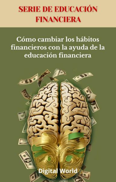 Produktbild: C&oacute;mo cambiar los h&aacute;bitos financieros con la ayuda de la educaci&oacute;n financiera