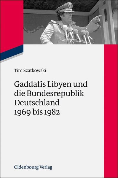 Produktbild: Gaddafis Libyen und die Bundesrepublik Deutschland 1969 bis 1982