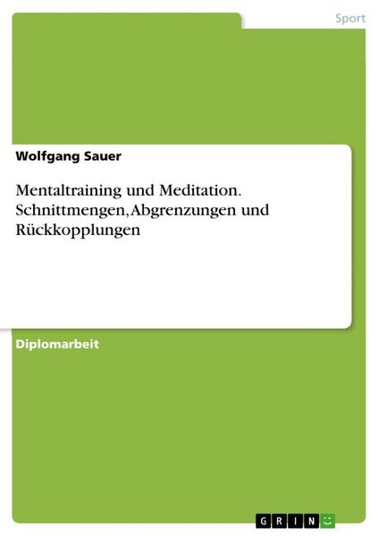 Produktbild: Mentaltraining und Meditation. Schnittmengen, Abgrenzungen und R&uuml;ckkopplungen