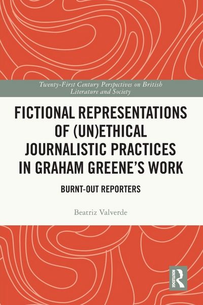 Produktbild: Fictional Representations of (Un)ethical Journalistic Practices in Graham Greene's Work