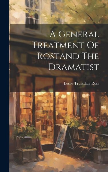 Produktbild: A General Treatment Of Rostand The Dramatist