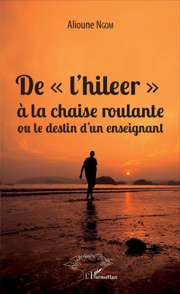 Produktbild: De "l'hileer" &agrave; la chaise roulante ou le destin d'un enseignant