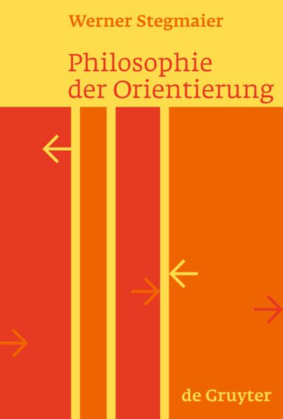 Philosophie der Orientierung, Gebundene Ausgabe von Werner Stegmaier, De Gruyter, 978-3-11-020025-6