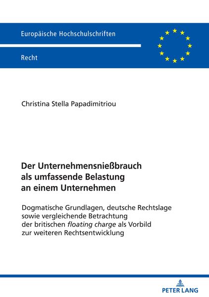 Der Unternehmensnießbrauch als umfassende Belastung an einem Unternehmen, Taschenbuch von Christina Stella Papadimitriou, Peter Lang GmbH,