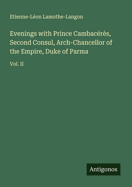 Produktbild: Evenings with Prince Cambac&eacute;r&egrave;s, Second Consul, Arch-Chancellor of the Empire, Duke of Parma