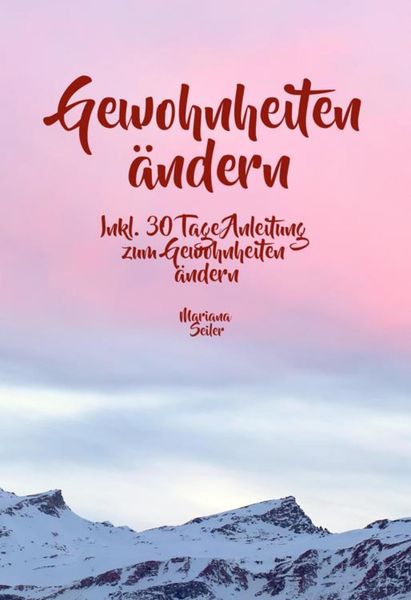 Produktbild: Gewohnheiten &Auml;ndern: wie Sie Wirksam Gewohnheiten &Auml;ndern, Ihre Schlechten Gewohnheiten Loswerden und Ihr Leben mit Neuen Erfolgsgewohnheiten Grossarti