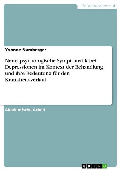 Produktbild: Neuropsychologische Symptomatik bei Depressionen im Kontext der Behandlung und ihre Bedeutung f&uuml;r den Krankheitsverlauf