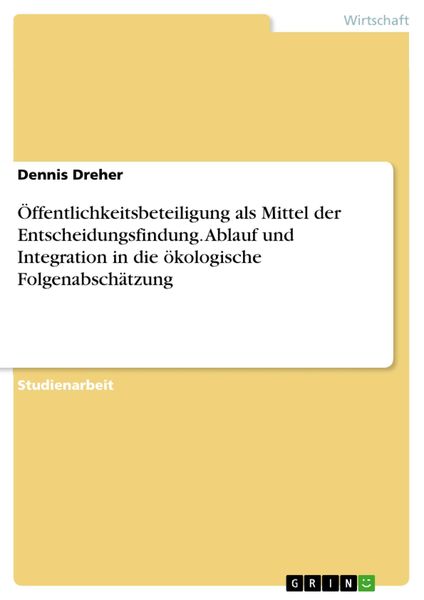 Produktbild: &Ouml;ffentlichkeitsbeteiligung als Mittel der Entscheidungsfindung. Ablauf und Integration in die &ouml;kologische Folgenabsch&auml;tzung