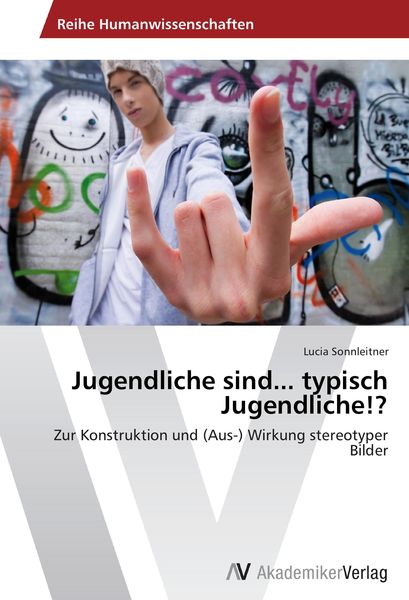 Jugendliche sind... typisch Jugendliche!?, Taschenbuch von Lucia Sonnleitner, AV Akademikerverlag, 9783639465204
