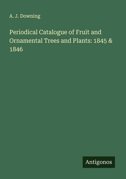 Produktbild: Periodical Catalogue of Fruit and Ornamental Trees and Plants: 1845 & 1846