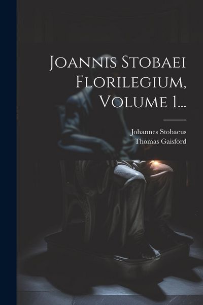Produktbild: Joannis Stobaei Florilegium, Volume 1...