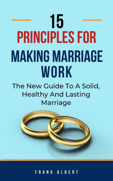 Produktbild: 15 Principles For Making Marriage Work: The New Guide To A Solid, Healthy And Lasting Marriage