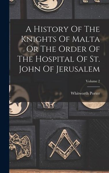 Produktbild: A History Of The Knights Of Malta Or The Order Of The Hospital Of St. John Of Jerusalem; Volume 2