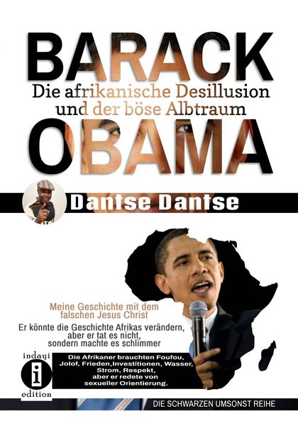 Produktbild: Barack Obama: Die afrikanische Desillusion und der b&ouml;se Albtraum Meine Geschichte mit dem falschen Jesus Christ
