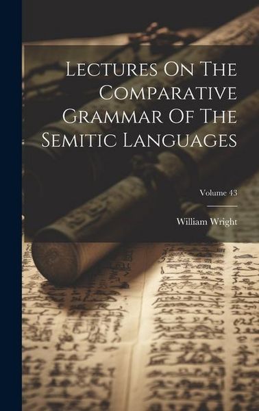 Produktbild: Lectures On The Comparative Grammar Of The Semitic Languages; Volume 43