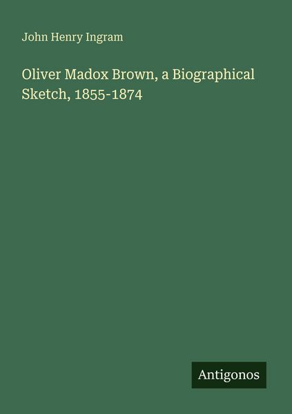 Produktbild: Oliver Madox Brown, a Biographical Sketch, 1855-1874