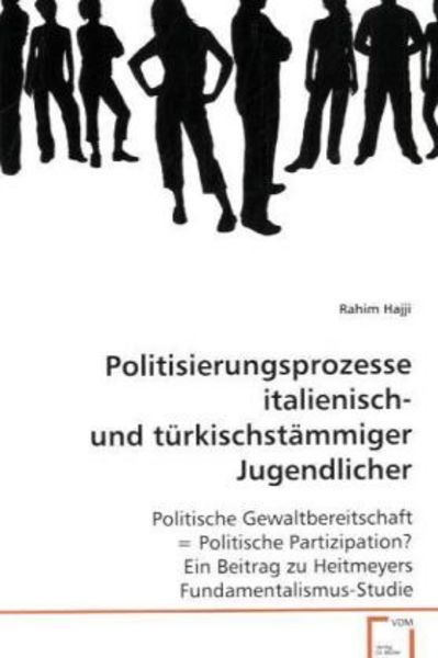 Hajji Rahim: Politisierungsprozesse italienisch- undtürkisch, Taschenbuch von Rahim Hajji, VDM, 9783639095999