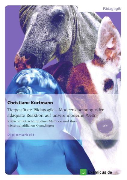 Produktbild: Tiergest&uuml;tzte P&auml;dagogik - Modeerscheinung oder ad&auml;quate Reaktion auf unsere moderne Welt?