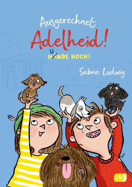 Ausgerechnet Adelheid! - Hunde hoch!, Gebundene Ausgabe von Sabine Ludwig, CBJ, 978-3-570-17929-1