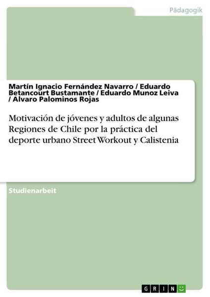 Produktbild: Motivaci&oacute;n de j&oacute;venes y adultos de algunas Regiones de Chile por la pr&aacute;ctica del deporte urbano Street Workout y Calistenia
