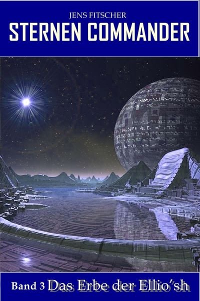 Produktbild: Das Erbe der Ellio'sh (STERNEN COMMANDER 3)