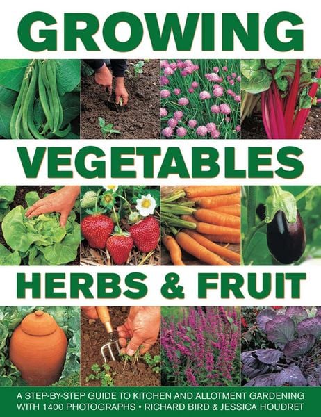 Produktbild: Growing Vegetables, Herbs & Fruit: A Step-By-Step Guide to Kitchen and Allotment Gardening with 1400 Photographs