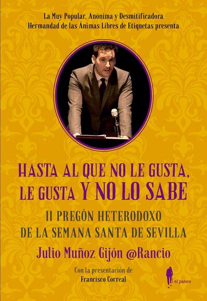 Produktbild: Hasta al que no le gusta, le gusta y no lo sabe : II preg&oacute;n heterodoxo de la Semana Santa de Sevilla