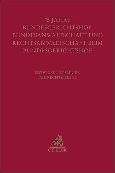 Produktbild: Festschrift zum f&uuml;nfundsiebzigj&auml;hrigen Bestehen von Bundesgerichtshof, Bundesanwaltschaft und Rechtsanwaltschaft beim Bundesgerichtshof