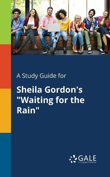 A Study Guide for Sheila Gordon's 'Waiting for the Rain'