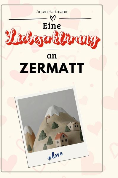 Produktbild: Eine Liebeserkl&auml;rung an Zermatt