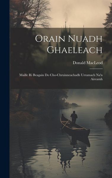 Produktbild: Orain Nuadh Ghaeleach: Maille ri Beagain do Cho-Chruinneachadh Urramach Na'n Aireamh