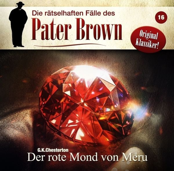 Die rätselhaften Fälle des Pater Brown - Der rote Mond von Meru,1 Audio-CD - Gilbert Keith Chesterton, CD, 9783960664505