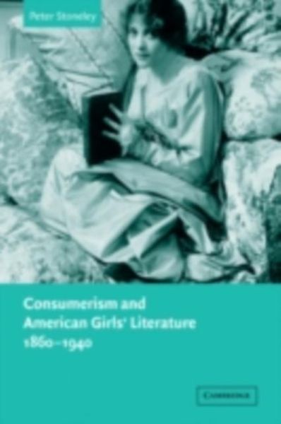 Produktbild: Consumerism and American Girls' Literature, 1860-1940