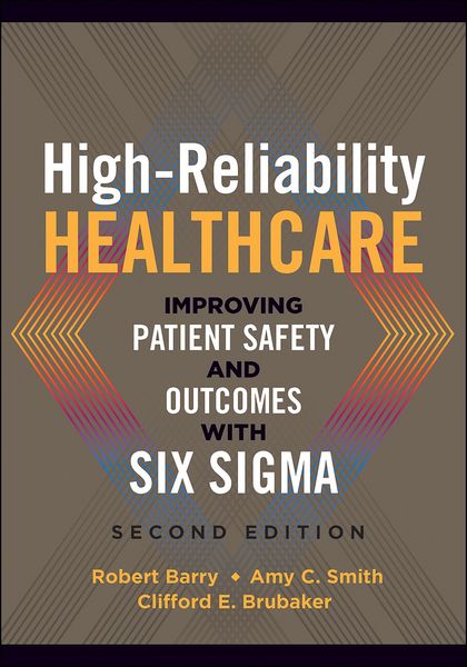 Produktbild: High-Reliability Healthcare: Improving Patient Safety and Outcomes with Six Sigma, Second Edition