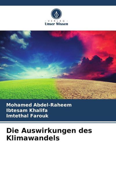 Die Auswirkungen des Klimawandels, Taschenbuch von Mohamed Abdel-Raheem , Ibtesam Khalifa , Imtethal Farouk, Verlag Unser Wissen, 9786205652473