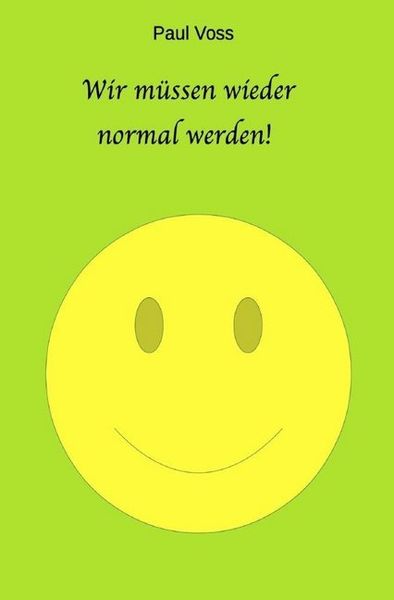 Wr müssen wieder normal werden!, Taschenbuch von Paul Voss, Epubli, 9783750270138