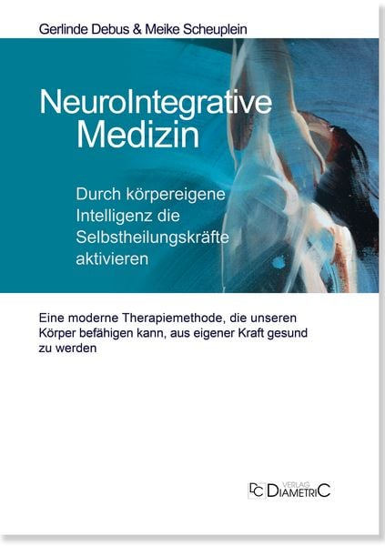 Produktbild: NeuroIntegrative Medizin: Durch k&ouml;rpereigene Intelligenz die Selbstheilungskr&auml;fte aktivieren