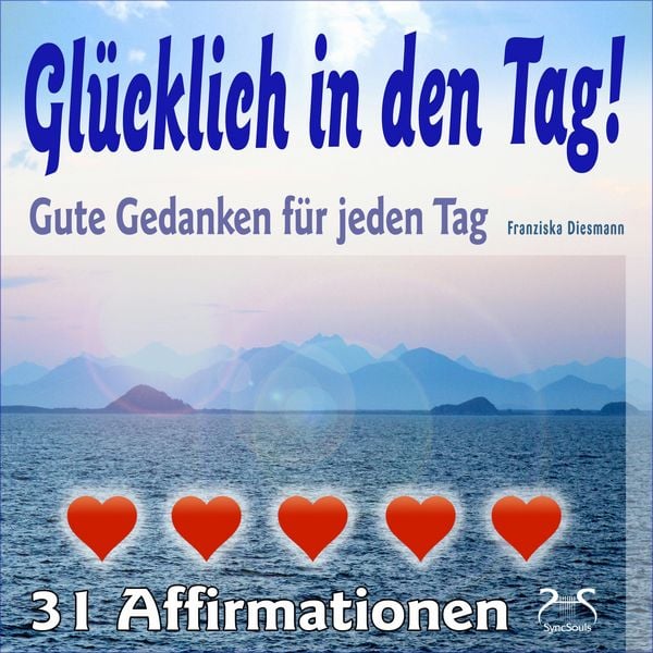 Produktbild: Gl&uuml;cklich in den Tag! Gute Gedanken f&uuml;r jeden Tag - 31 Affirmationen