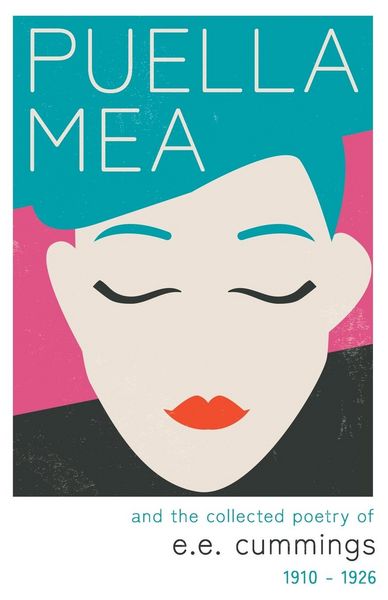 Produktbild: Puella Mea and the Collected Poetry of e.e. cummings - 1910-1926