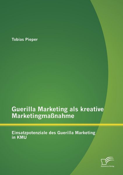 Produktbild: Guerilla Marketing als kreative Marketingma&szlig;nahme: Einsatzpotenziale des Guerilla Marketing in KMU