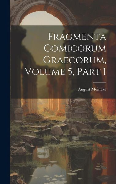 Produktbild: Fragmenta Comicorum Graecorum, Volume 5, part 1