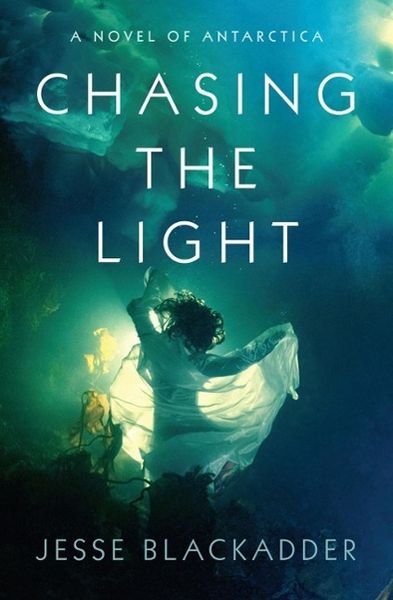 Produktbild: Chasing the Light: A Novel of Antarctica