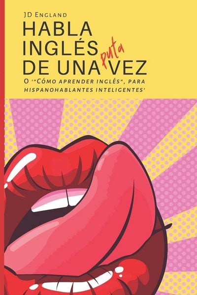 Produktbild: Habla ingl&eacute;s de una puta vez: O '"C&oacute;mo aprender ingl&eacute;s", para hispanohablantes inteligentes'