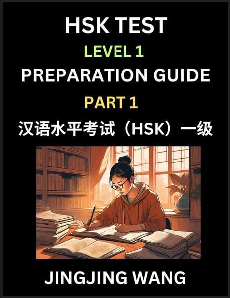 Produktbild: HSK Test Level 1 Preparation Guide (Part 1)- A Beginner's Study Material to Self-learn Mandarin Chinese Characters, Words, Example Sentences, Vocabulary, Essays and Stories to Pass Hanyu Shuiping Kaoshi, Easy Lessons, Books for HSK All Levels
