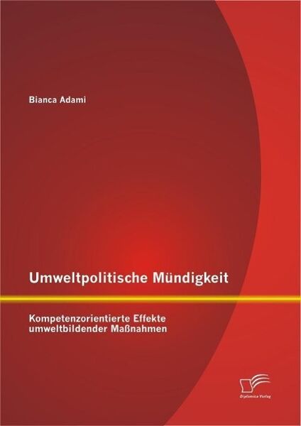 Produktbild: Umweltpolitische M&uuml;ndigkeit: Kompetenzorientierte Effekte umweltbildender Ma&szlig;nahmen