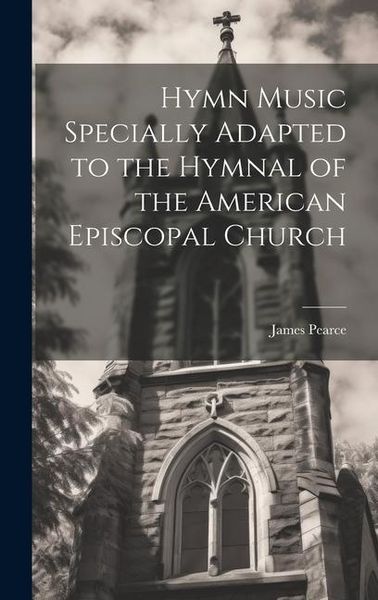 Produktbild: Hymn Music Specially Adapted to the Hymnal of the American Episcopal Church
